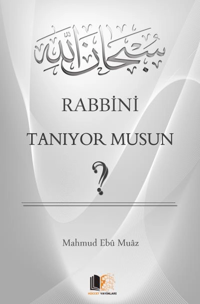 Rabbini Tanıyor Musun? (Cep Boy), Mahmud Ebu Muaz, Hüccet Yayınları