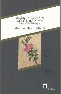 Ömür Bahçesinin Gülü Solmadan, Mehmed Şükrü Efendi