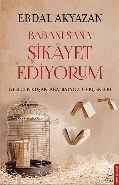 Babanı Sana Şikayet Ediyorum Gelecek Kuşaklara Balyoz Gerçekleri, Erdal Akyazan