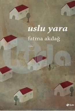 Uslu Yara, Fatma Akdağ, Şule Yayınları
