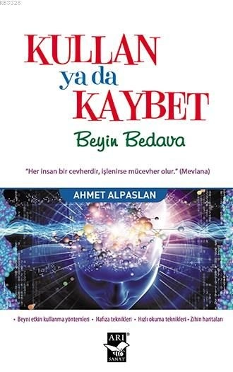 Kullan ya da Kaybet Beyin Bedava, Ahmet Alpaslan, Arı Sanat Yayınevi