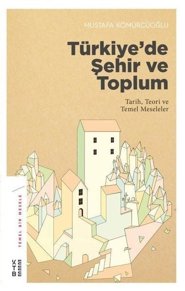Türkiyede Şehir ve Toplum, Mustafa Kömürcüoğlu