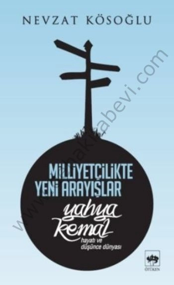 Milliyetçilikte Yeni Arayışlar / Yahya Kemal, Nevzat Kösoğlu