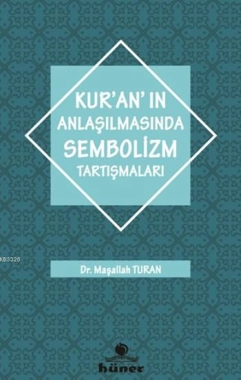 Kuranın Anlaşılmasında Sembolizm Tartışmaları, Hüner Yayınevi