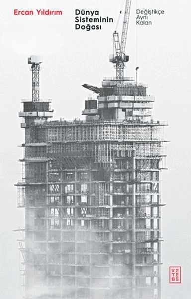 Dünya Sisteminin Doğası Değiştikçe Aynı Kalan, Ercan Yıldırım