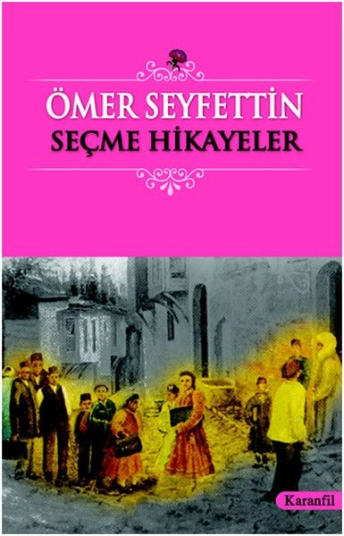 Ömer Seyfettin Seçme Hikayeler, Karanfil Yayınları