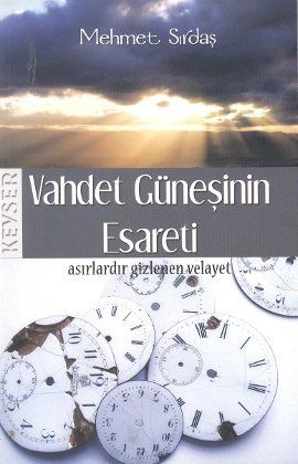 Vahdet Güneşinin Esareti, Mehmet Sırdaş, Kevser Yayınları