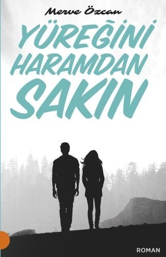 Yüreğini Haramdan Sakın, Merve Özcan,  Portakal Kitap