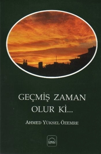 Geçmiş Zaman Olur ki, Ahmed Yüksel Özemre