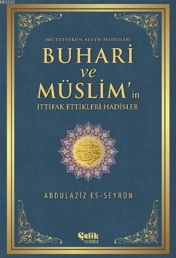 Buhari ve Müslim'in İttifak Ettiği Hadisler, Abdulaziz es-Seyrun, Çelik