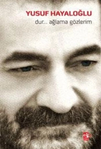 Dur Ağlama Gözlerim, Yusuf Hayaloğlu