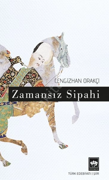 Zamansız Sipahi, Cengizhan Orakçı