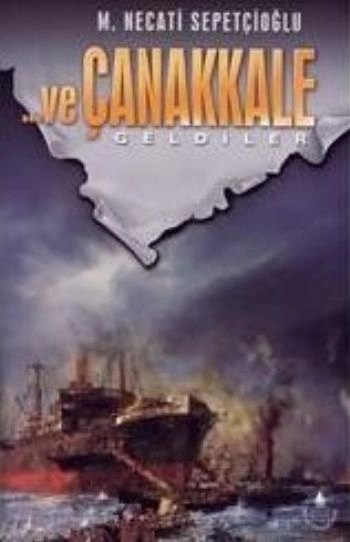 Ve Çanakkale 1 (Geldiler)