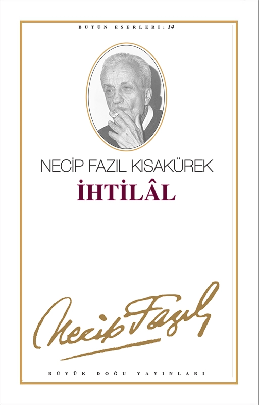 İhtilal : 13 - Necip Fazıl Bütün Eserleri, Büyük Doğu Yayınları