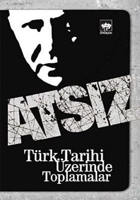 Türk Tarihi Üzerinde Toplamalar, Hüseyin Nihal Atsız