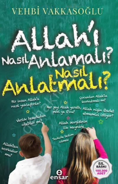 Allahı Nasıl Anlamalı Nasıl Anlatmalı, Ensar Neşriyat