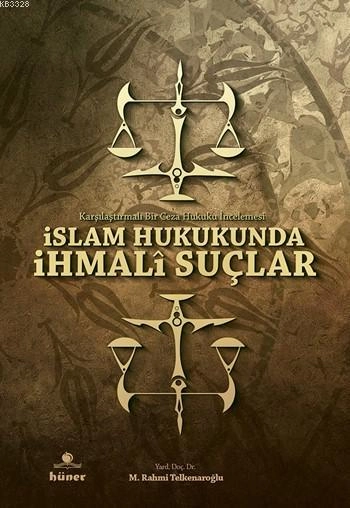 İslam Hukukunda İhmali Suçlar, Hüner Yayınevi