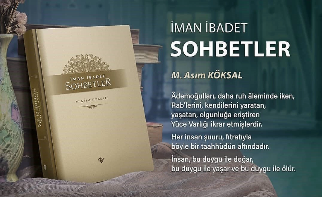 İman, İbadet, Sohbetler,  M. Asım KÖKSAL
