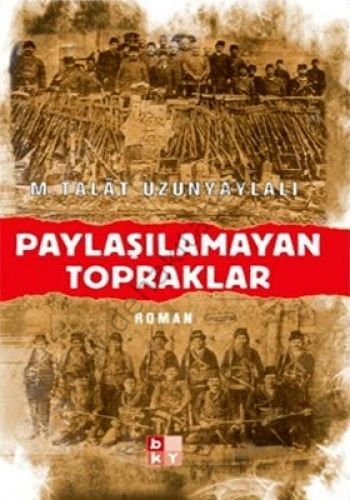 Paylaşılamayan Topraklar - M. Talât Uzunyaylalı