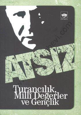 Turancılık, Milli Değerler ve Gençlik, Hüseyin Nihal Atsız