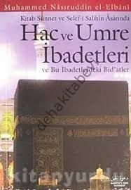 Kitab Sünnet ve Selefi Salihin Arasında Hac ve Umre İbadetleri ve Bu İbadetlerdeki Bidatler