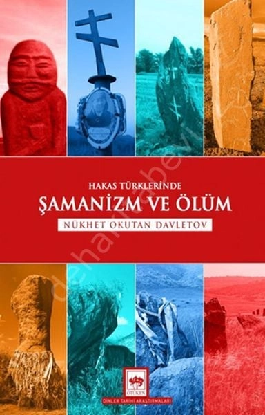 Hakas Türklerinde Şamanizm ve Ölüm, Nükhet Okutan Davletov