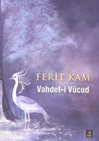 Vahdet-i Vücud, Ferit Kam
