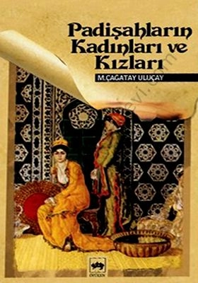 Padişahların Kadınları ve Kızları, M. Çağatay Uluçay