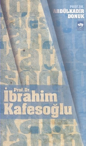 Prof. Dr. İbrahim Kafesoğlu, Abdülkadir Donuk