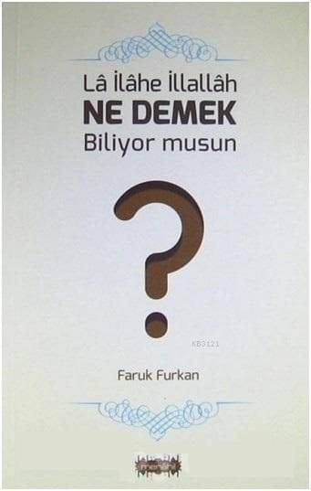La İlahe İllallah Ne Demek Biliyor musun?, Faruk Furkan