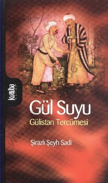 Gül Suyu Gülistan Tercümesi - Şirazlı Şeyh Sadi (Şirazî)