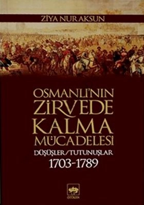 Osmanlı'nın Zirvede Kalma Mücadelesi, Ziya Nur Aksun