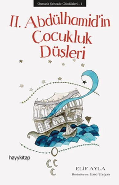 2.Abdülhamid’in Çocukluk Düşleri, Elif Ayla