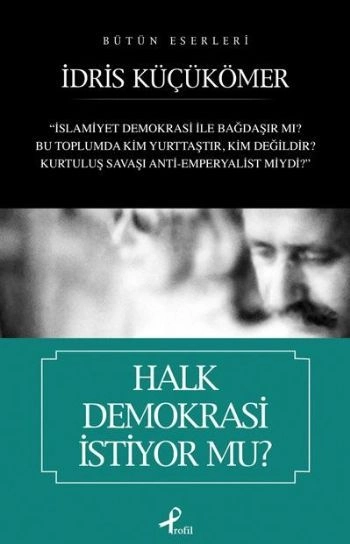 Halk Demokrasi İstiyor mu?, İdris Küçükömer
