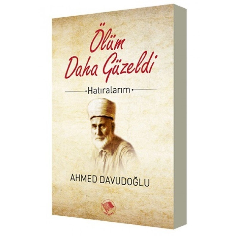 Ölüm Daha Güzeldi Hatıralarım, Ahmed Davudoğlu