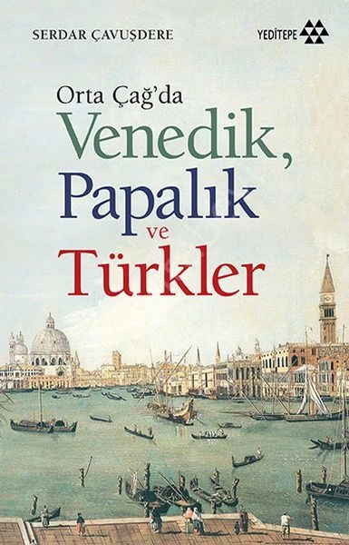 Orta Çağda Venedik Papalık Ve Türkler, Yeditepe Yayınevi