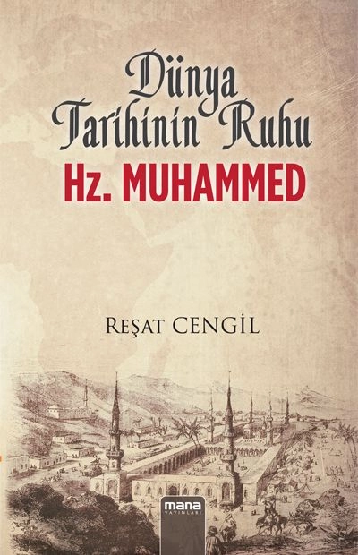 Dünya Tarihinin Ruhu Hz. Muhammed, Mana Yayınları