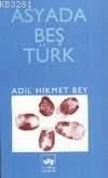 Asyada Beş Türk, Adil Hikmet Bey