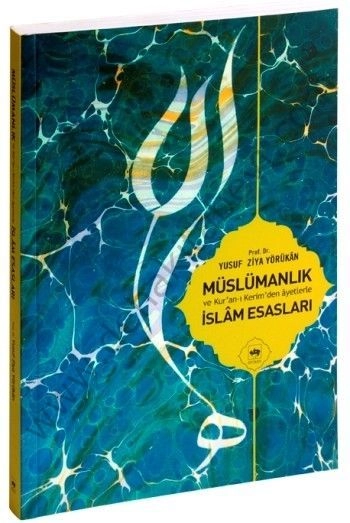 Müslümanlık ve Kur'an-ı Kerim'den Ayetlerle İslam Esasları, Yusuf Ziya Yörükan
