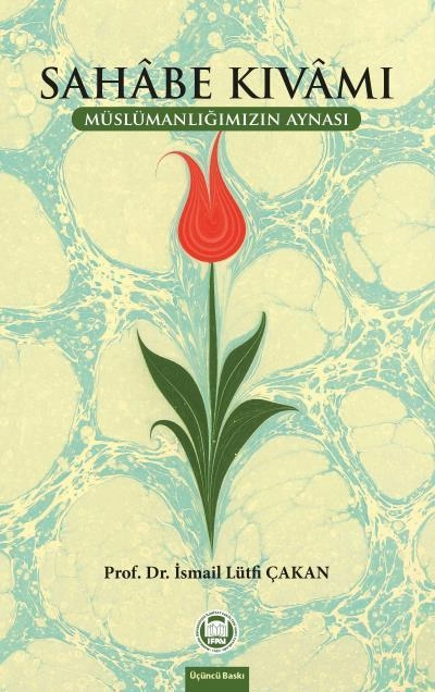 Sahabe Kıvamı; Müslümanlığımızın Aynası