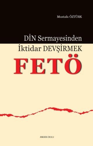 Din Sermayesinden İktidar Devşirmek Fetö, Ankara Okulu Yayınları