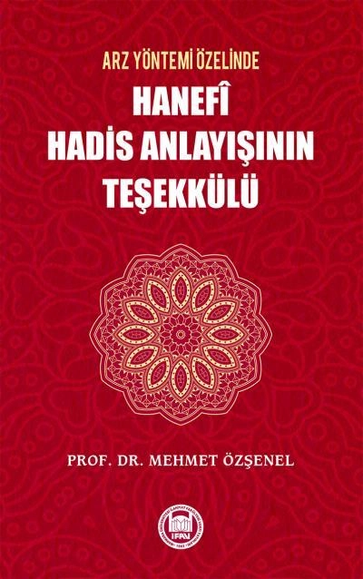 Arz Yöntemi Özelinde Hanefi Hadis Anlayışının Teşekkülü