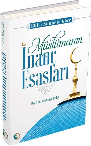 Müslümanın İnanç Esasları, Mehmet Bulut
