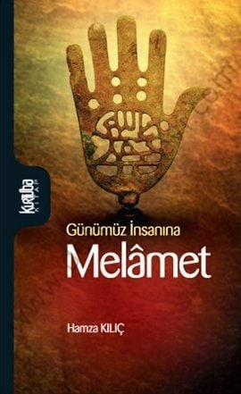 Günümüz İnsanına Melâmet - Hamza Kılıç