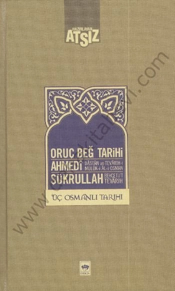 Oruç Beğ Tarihi - Ahmedi - Şükrullah, Hüseyin Nihal Atsız