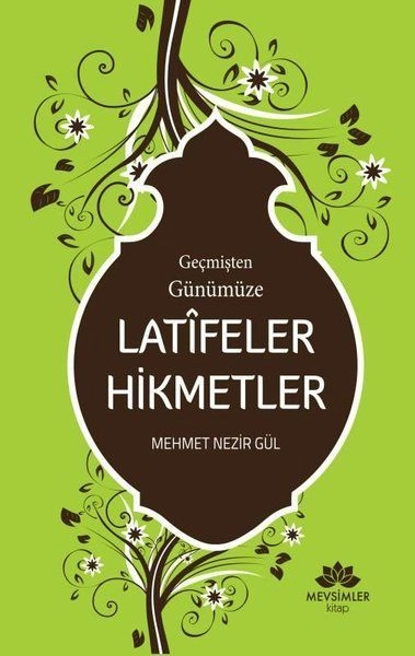 Geçmişten Günümüze Latifeler Hikmetler, Mehmet Nezir Gül