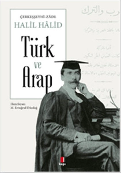 Türk ve Arap, Halil Halid