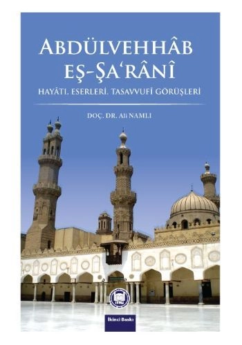 Abdülvehhab Eş-Şa'rani; Hayatı, Eserleri, Tasavvufi Görüşleri