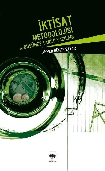 İktisat Metodolojisi ve Düşünce Tarihi Yazıları, Ahmed Güner Sayar