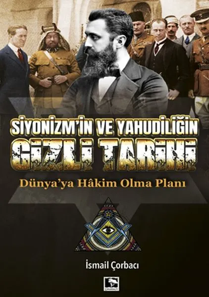 Siyonizm'in ve Yahudiliğin Gizli Tarihi Dünya'ya Hakim Olma Planı